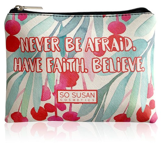 Limited-Edition Makeup Bag - Never Be Afraid. Have Faith. Believe