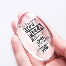 Load image into Gallery viewer, JellyPuff - Unless You&#39;re A Pizza, The Answer Is Yes, I Can live Without You!
